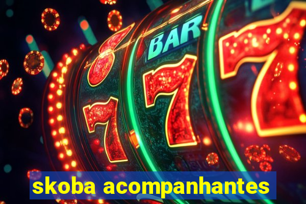 skoba acompanhantes